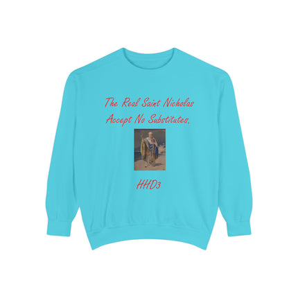 Unisex Garment-Dyed Sweatshirt: "The Real Saint Nicholas - Accept No Substitutes"