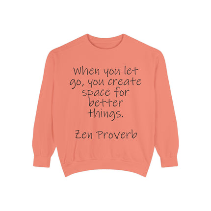 Zen Proverb Sweatshirt — "When You Let Go, You Create Space for Better Things" Motivational Pullover