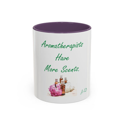 Aromatherapist Coffee Mug — "Aromatherapists Have More Scents" Accent Mug (11/15oz)