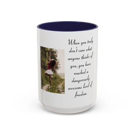 Freedom Quote Accent Coffee Mug — "When you truly don't care" Inspirational Photo Mug (11/15oz)