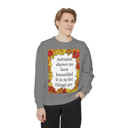 Autumn Leaves Quote Sweatshirt — "Autumn shows us how beautiful it is to let things go"