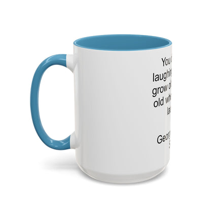 George Bernard Shaw Quote Coffee Mug — "You Don't Stop Laughing" Inspirational Accent Mug