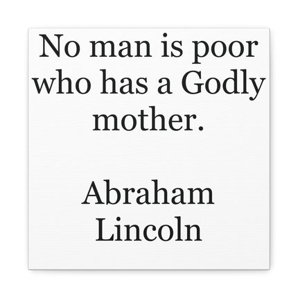 Canvas Wall Art - "No man is poor who has a Godly mother." (Abraham Lincoln)