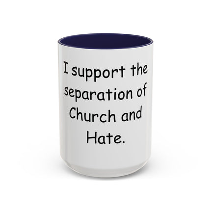 Accent Coffee Mug — "I Support the Separation of Church and Hate" Political Statement Mug