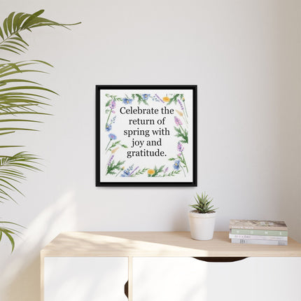 Framed Spring Wall Art – “Celebrate the return of spring with joy and gratitude.” Matte Floral Canvas