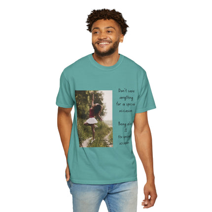 T-Shirt — "Being Alive Is The Special Occasion" Photo Tee