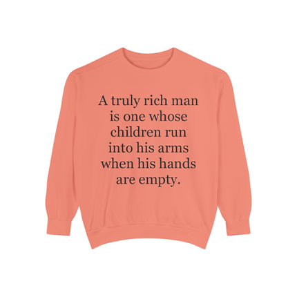 Quote Sweatshirt — "A truly rich man is one whose children run into his arms when his hands are empty."