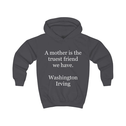 Kids Hoodie - "A mother is the truest friend we have." Washington Irving – Mother's Day Quote Hoodie