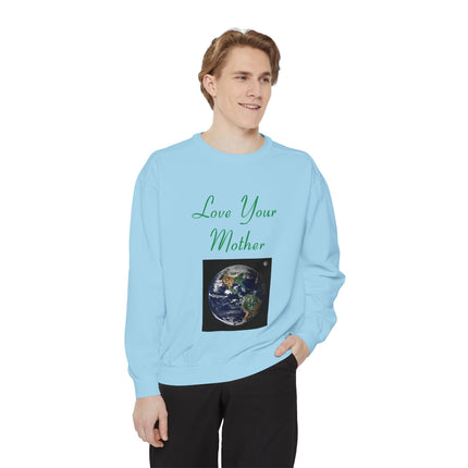 Love Your Mother Sweatshirt - Unisex Eco-Friendly Garment-Dyed Crewneck