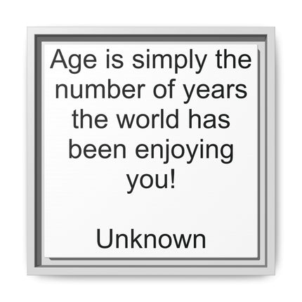 Framed Canvas Wall Art - "Age is simply the number of years the world has been enjoying you!" Motivational Quote