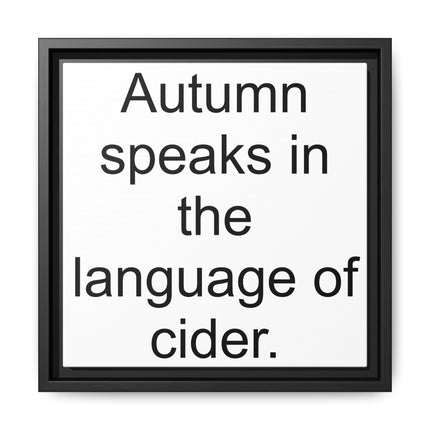 Framed Canvas Wall Art - “Autumn speaks in the language of cider.”