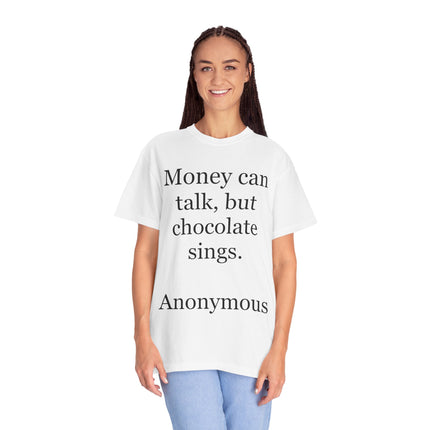 Money Can Talk But Chocolate Sings T-shirt — Funny Chocolate Quote Tee