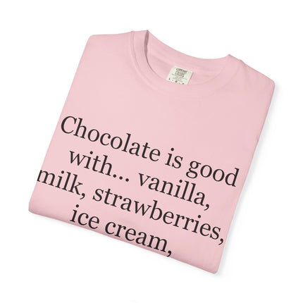 Chocolate Is Good T-Shirt — Funny Dessert Quote Tee