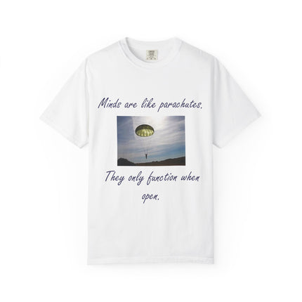 Inspirational Quote T-Shirt - "Minds Are Like Parachutes" - Unisex Garment-Dyed Tee