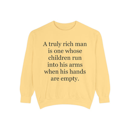 Quote Sweatshirt — "A truly rich man is one whose children run into his arms when his hands are empty."