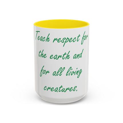 Eco-Friendly Accent Mug – “Teach Respect for the Earth” – 15oz