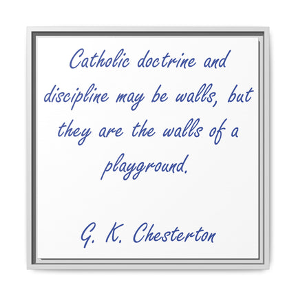 Framed Canvas Print — G.K. Chesterton Quote: “Catholic doctrine and discipline may be walls…”