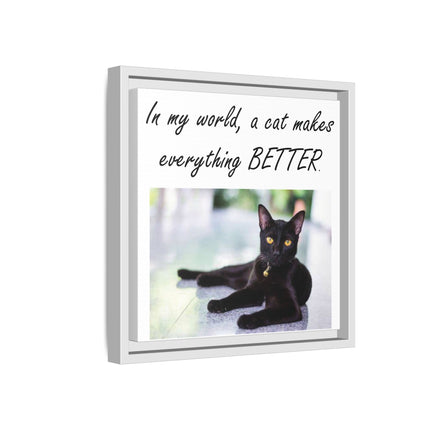 Framed Matte Canvas – "In my world, a cat makes everything BETTER" Cat Wall Art