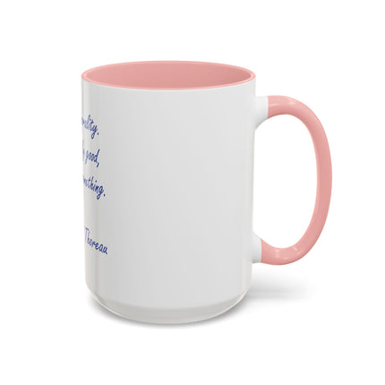 Inspirational Thoreau Quote Coffee Mug — "Aim above morality. Be not simply good, be good for something."