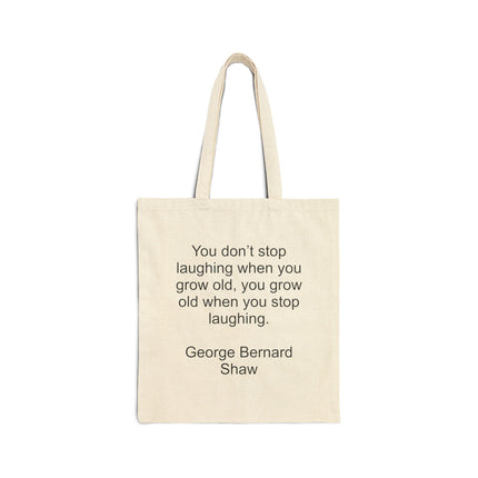 Quote Tote Bag — "You don't stop laughing when you grow old; you grow old when you stop laughing." Cotton Canvas Book & Grocery Tote