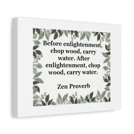 Zen Proverb Canvas Print — "Before enlightenment, chop wood, carry water"