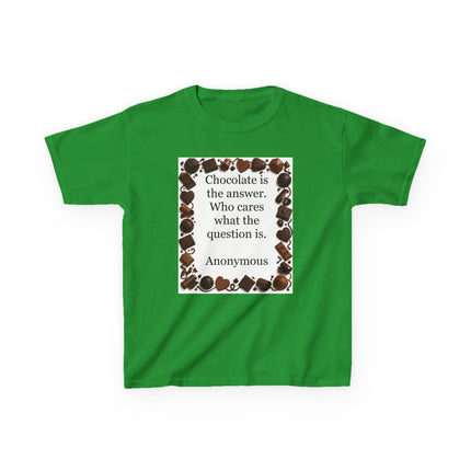 Kids Tee — "Chocolate is the answer. Who cares what the question is." Chocolate Border
