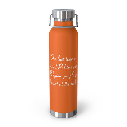 Copper Insulated Bottle – “Politics & Religion” Quote – 22oz