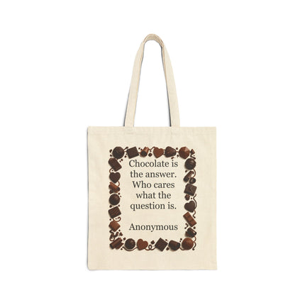 Tote Bag — "Chocolate is the answer. Who cares what the question is." Quote Tote