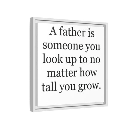 Framed Canvas Wall Art – "A father is someone you look up to no matter how tall you grow" – Father's Day Quote Print