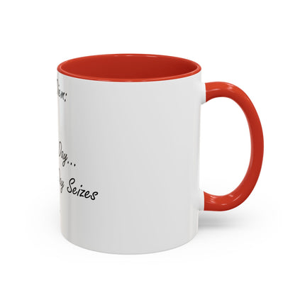 Carpe Diem Accent Mug – “Seize the Day… Before It Seizes You” – 11oz