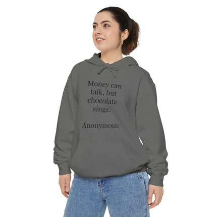 Chocolate Quote Hoodie — "Money can talk, but chocolate sings." Cozy Graphic Sweatshirt