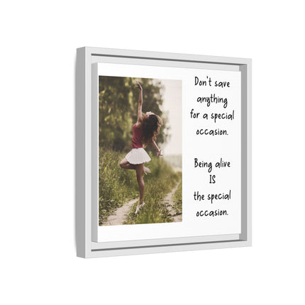 Framed Matte Canvas Wall Art — "Being Alive Is the Special Occasion" Inspirational Quote Print
