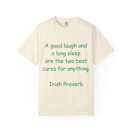 Unisex Garment-Dyed T-Shirt - "A Good Laugh and a Long Sleep" Irish Proverb Tee