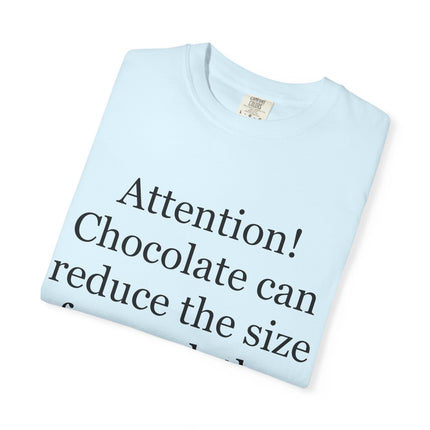 T-Shirt — "Attention! Chocolate can reduce the size of your clothes. — Anonymous"