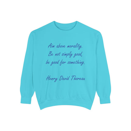 Unisex Garment-Dyed Sweatshirt – "Aim Above Morality" Thoreau Quote