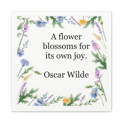 Canvas Wall Art - "A Flower Blossoms for Its Own Joy" Oscar Wilde Floral Quote