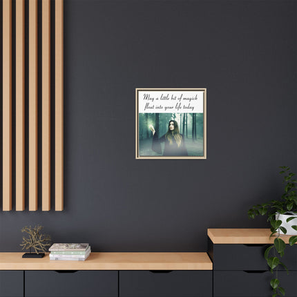 Framed Canvas Art — “May a Little Bit of Magick Float Into Your Life Today”