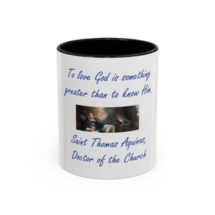 Saint Thomas Aquinas Quote Coffee Mug — "To love God is something greater than to know Him"