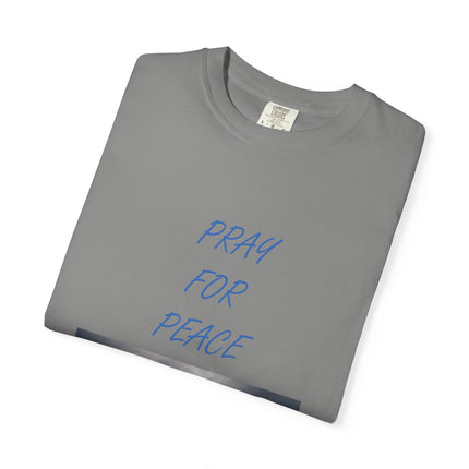 Unisex Pray for Peace T-Shirt - Comfortable Garment-Dyed Tee for Positive Vibes