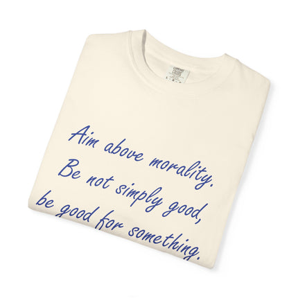 Inspirational Quote T-Shirt - 'Aim Above Morality' by Henry David Thoreau - Unisex Garment-Dyed Tee