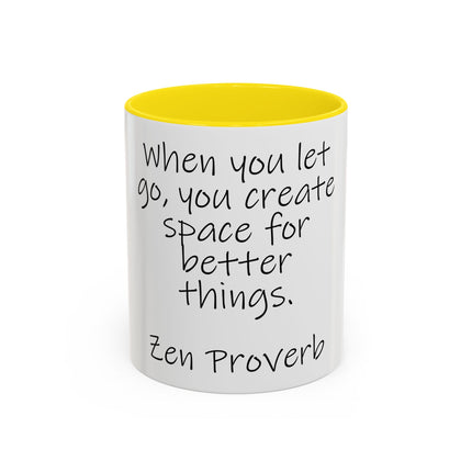 Zen Proverb Coffee Mug — "When you let go, you create space for better things." Accent Ceramic Mug