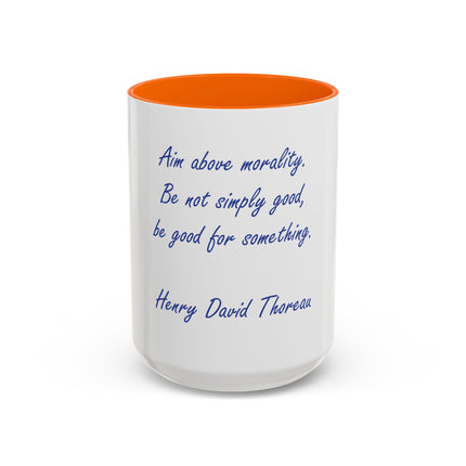 Inspirational Thoreau Quote Coffee Mug — "Aim above morality. Be not simply good, be good for something."