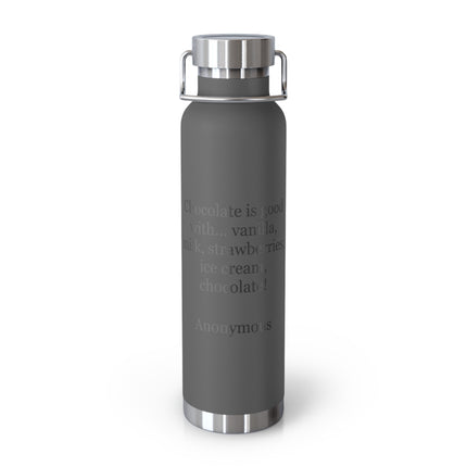 22oz Insulated Bottle – "Chocolate is good with..." Quote Stainless Steel Thermos