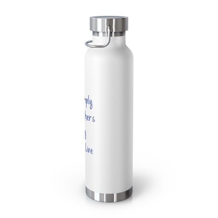 Insulated Bottle — "Live Simply that others may Simply Live" 22oz
