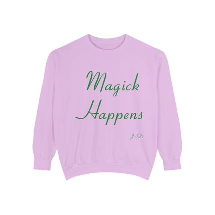Magick Happens Unisex Garment-Dyed Sweatshirt - Enchanted Comfort for Everyday Wear