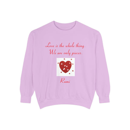 Love Is the Whole Thing Unisex Sweatshirt - Cozy Garment-Dyed Design for Comfort & Inspiration