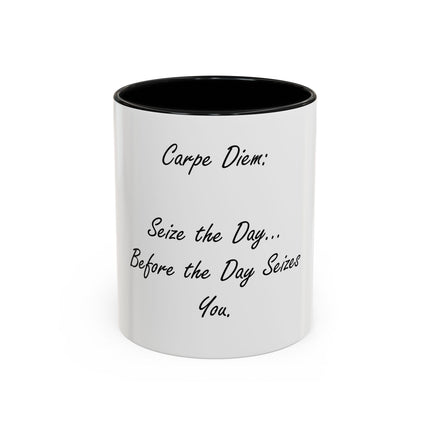 Carpe Diem Coffee Mug — "Seize the Day... Before the Day Seizes You" Accent Mug (11/15oz)