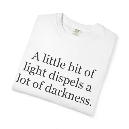 Quote T-Shirt — "A little bit of light dispels a lot of darkness" (Rabbi Schneur Zalman of Liadi)