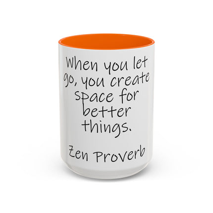 Zen Proverb Coffee Mug — "When you let go, you create space for better things." Accent Ceramic Mug
