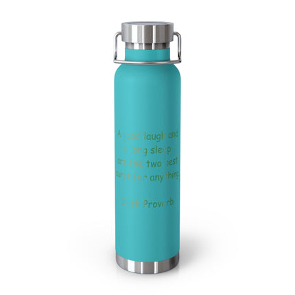 Insulated Water Bottle – “A good laugh and a long sleep…” Irish Proverb, 22oz Copper Vacuum